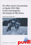 De cultura visual y documentales en Espaa (1934-1966) : la obra cinematogrfica del marqus de Villa Alczar