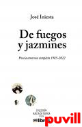 De fuegos y jazmines : poesa amorosa completa 1985-2022