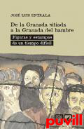 De la Granada sitiada a la Granada del hambre : figuras y estampas de un tiempo difcil