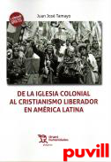 De la Iglesia colonial al cristianismo liberador en Amrica Latina