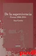 De la supervivencia : poemas 2006-2016