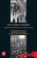De la utopa al estallido : Los ltimos cincuenta aos en la historia de Chile