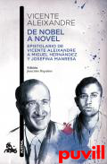 De Nobel a novel : epistolario de Vicente Aleixandre a Miguel Hernndez y Josefina Manresa