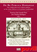 De Re Publica Hispaniae : una vindicacin de la cultura poltica en los reinos ibricos en la primera modernidad