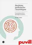 Decisions, preferncies i heurstiques : una introducci a la psicologia econmica