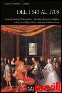 Del 1640 al 1705 : l'autogovern de Catalunya i la classe dirigent catalana en el joc de la poltica internacional europea