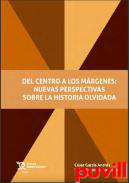 Del centro a los mrgenes : nuevas perspectivas sobre la historia olvidada