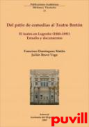 Del patio de 

comedias al Teatro Bretn : el teatro en Logroo (1800-1891) : estudio y documentos