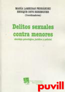 Delitos sexuales contra menores : abordaje psicolgico, jurdico y policial