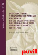 Demencia, tutela y conflictividad familiar en Castilla en los siglos XVII y XVIII : Don Enrique Flix Pamo Contreras y Moreta (1672-1736)