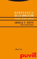 Democracia de la abolicin : prisiones, racismo y violencia