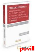 Derecho de familia : jurisprudencia del Tribunal Supremo : doctrina Sistematizada de la Audiencia Provincial de Sevilla