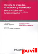 Derecho de propiedad, expectativas y especulacin : Reglas de racionalidad jurdica (y tcnico-econmica) en los criterios de valoracin urbanstica