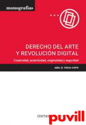 Derecho del arte y revolucin digital : creatividad, autenticidad, originalidad y seguridad