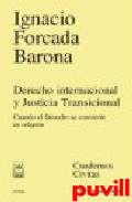 Derecho internacional y justicia transicional : cuando el derecho se convierte en religin