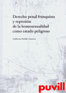 Derecho penal franquista y represin de la homosexualidad como estado peligroso