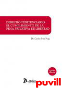 Derecho penitenciario : el cumplimiento de la pena privativa de libertad