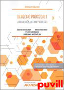 Derecho procesal I : jurisdiccin, accin y proceso