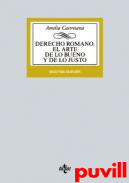 Derecho romano : el arte de lo bueno y de lo justo