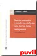 Derechos, costumbres y 

jurisdicciones indgenas en la Amrica latina contempornea