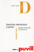 Derechos, democracia y jueces : modelos de Filosofa Constitucional