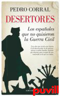 Desertores : los espaoles que no quisieron la Guerra Civil