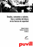 Deudas, consumos y salarios : usos y sentidos del dinero en las fuerzas de seguridad