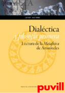 Dialctica y filosofa primera : lectura de la metafisica de Aristteles