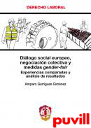 Dilogo social europeo, negociacin colectiva y medidas gender-fair : experiencias comparadas y anlisis de resultados