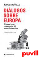 Dilogos sobre Europa : crisis de euro y recuperacin del pensamiento crtico