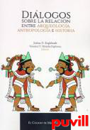 Dilogos sobre la relacin entre arqueologa, antropologa e historia