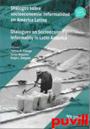 Dilogos sobre socioeconoma : informalidad en Amrica Latina = Dialogues on Socioeconomhy : Informality in Latin America