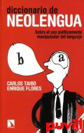 Diccionario de neolengua : sobre el uso polticamente manipulador del lenguaje