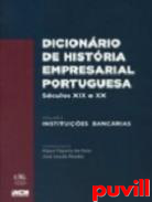 Dicionrio de Histria Empresarial Portuguesa : Sculos XIX e XX, 1. Instituies Bancrias