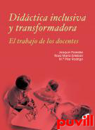 Didctica inclusiva y transformadora : el trabajo de los docentes