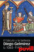 Diego Gelmrez (c. 1065-1140) : el bculo y la ballesta