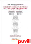 Dignidad y equidad amenazadas en la sociedad contempornea : aproximacin multidisciplinar