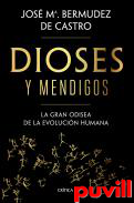 Dioses y mendigos : la gran odisea de la evolucin humana