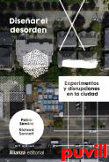 Disear el desorden : experimentos y disrupciones en la ciudad