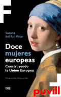 Doce mujeres europeas : construyendo la Unin Europea