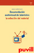 Documentacin audiovisual de televisin : la 

seleccin del material