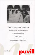 Documentar Espaa : los artistas, la cultura expositiva y la nacin moderna, 1929-1939