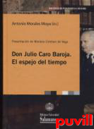 Don Julio Caro Baroja : el espejo del tiempo