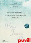 Ecosistema procesal : justicia, derecho procesal y defensa