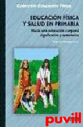 Educacin fsica y salud corporal significativa y autnoma : hacia una educacin corporal significativa y autnoma