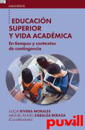 Educacin superior y vida acadmica : en tiempos y contextos de contingencia