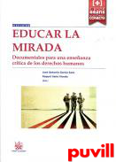 Educar la mirada : documentales para una enseanza crtica de los Derechos Humanos