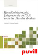 Ejecucin hipotecaria : jurisprudencia del TJUE  sobre las clusulas abusivas