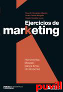 Ejercicios de marketing : herramientas eficaces para la toma de decisiones