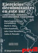 Ejercicios decolonizantes en este sur : (subjetividad, ciudadana, interculturalidad, temporalidad)